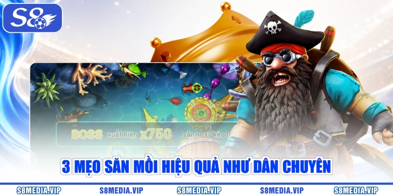 3 mẹo săn mồi hiệu quả như dân chuyên
