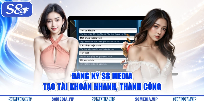 Đăng Ký S8 Media – Tạo Tài Khoản Nhanh, Thành Công