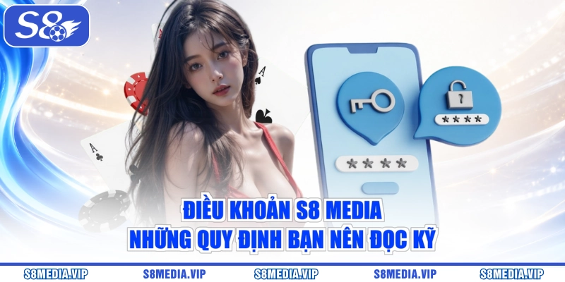 Điều Khoản S8 Media - Những Quy Định Bạn Nên Đọc Kỹ