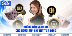 Hướng Dẫn S8 Media Cho Người Mới Chi Tiết Từ A Đến Z