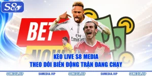 Kèo Live S8 Media - Theo Dõi Biến Động Trận Đang Chạy