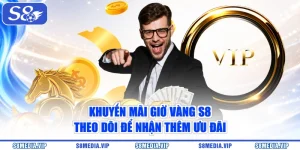 Khuyến Mãi Giờ Vàng S8 | Theo Dõi Để Nhận Thêm Ưu Đãi