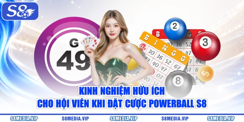 Kinh nghiệm hữu ích cho hội viên khi đặt cược Powerball S8