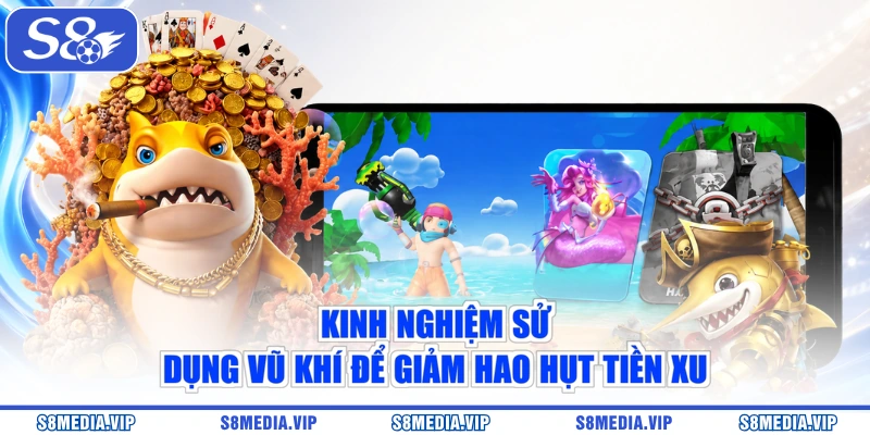 Kinh nghiệm sử dụng vũ khí để giảm hao hụt tiền xu