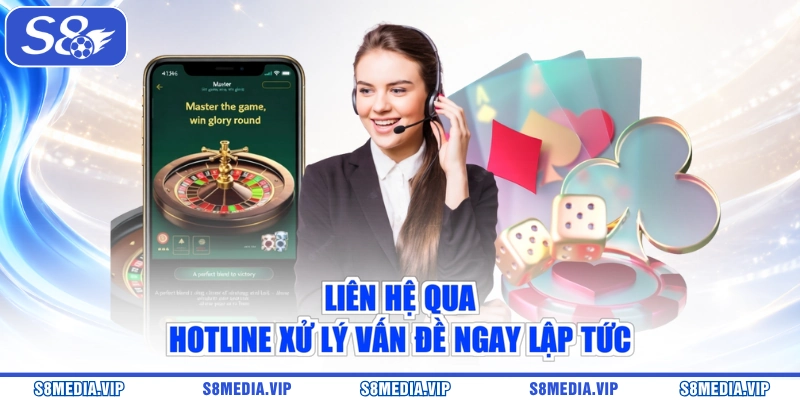 Liên hệ qua hotline xử lý vấn đề ngay lập tức