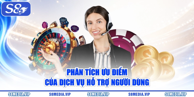 Phân tích ưu điểm của dịch vụ hỗ trợ người dùng