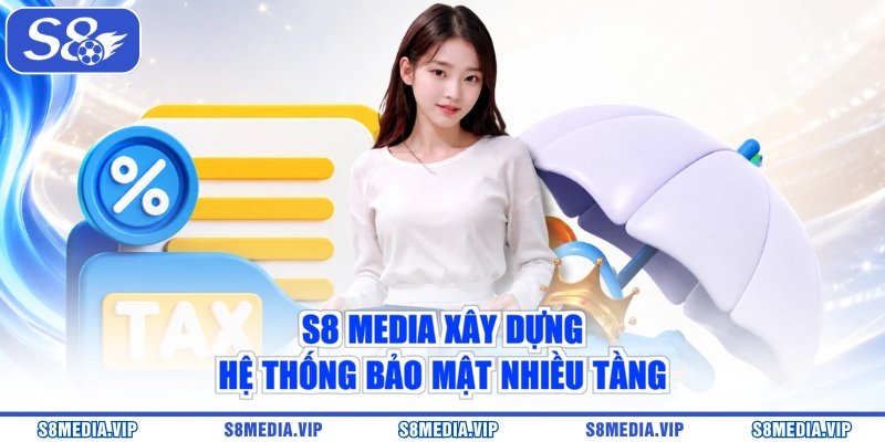 S8 Media xây dựng hệ thống bảo mật nhiều tầng