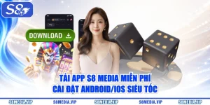 Tải App S8 Media Miễn Phí - Cài Đặt Android/iOS Siêu Tốc