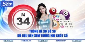 Thống Kê Xổ Số S8 | Dữ Liệu Nên Xem Trước Khi Chốt Số