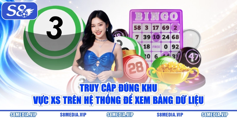 Truy cập đúng khu vực XS trên hệ thống để xem bảng dữ liệu
