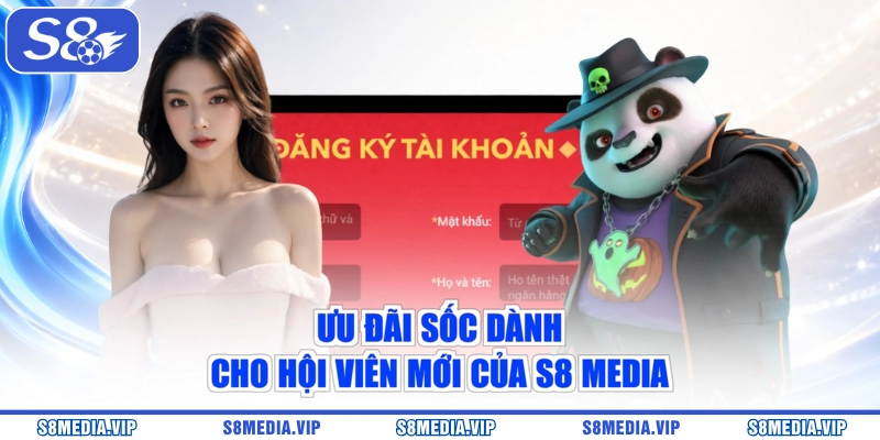 Ưu đãi sốc dành cho hội viên mới của S8 Media