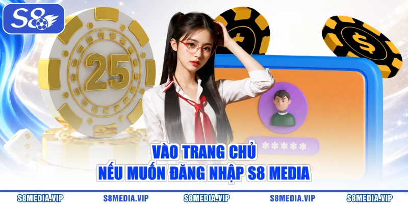 Vào trang chủ nếu muốn đăng nhập S8 Media