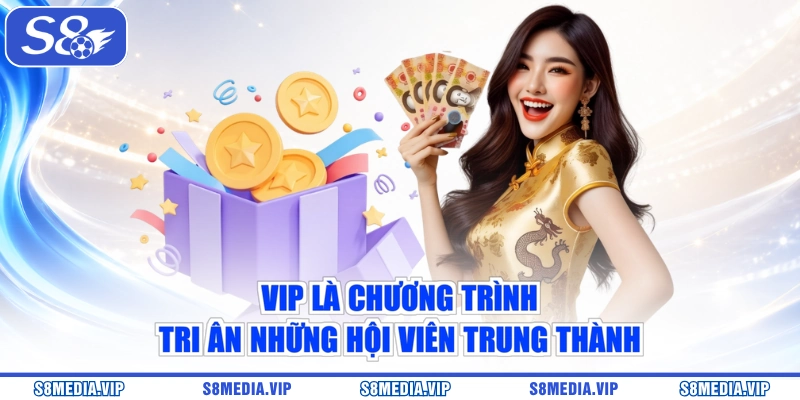 VIP là chương trình tri ân những hội viên trung thành